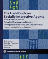 Book Cover for The Handbook on Socially Interactive Agents Volume 1 Methods, Behavior, Cognition by Association for Computing Machinery