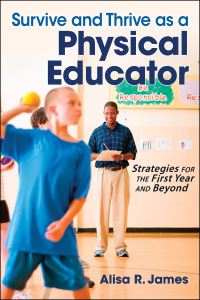 Book Cover for Survive and Thrive as a Physical Educator by Alisa R James