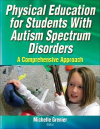 Book Cover for Physical Education for Students With Autism Spectrum Disorders by Michelle Grenier