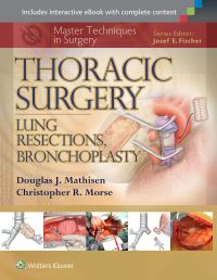 Book Cover for Thoracic Surgery. Lung Resections, Bronchoplasty by Douglas J Mathisen, Christopher R Morse, Anne D Rains,   BodyScientific Firm