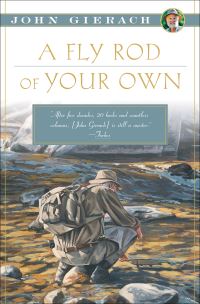 Book Cover for A Fly Rod of Your Own by John Gierach