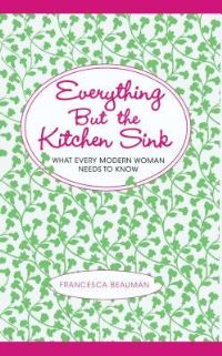 Book Cover for Everything But the Kitchen Sink by Francesca Beauman