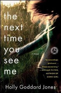 Book Cover for The Next Time You See Me by Holly Goddard Jones