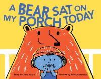 Book Cover for A Bear Sat on My Porch Today by Jane Yolen