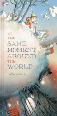 Book Cover for At the Same Moment, Around the World by Clotilde Perrin