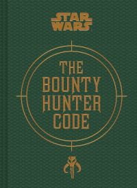 Book Cover for The Bounty Hunter Code by Daniel Wallace, Ryder Windham, Jason Fry, Ltd Lucasfilm