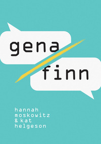 Book Cover for Gena/Finn by Hannah Moskowitz, Kat Helgeson