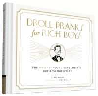 Book Cover for Droll Pranks for Rich Boys by Dan Bulla