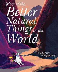 Book Cover for Most of the Better Natural Things in the World by Dave Eggers