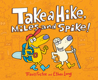 Book Cover for Take a Hike, Miles and Spike! by Travis Foster