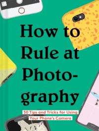 Book Cover for How to Rule at Photography by Rachel Harrell