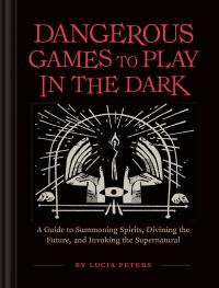 Book Cover for Dangerous Games to Play in the Dark by Lucia Peters