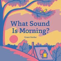 Book Cover for What Sound Is Morning? by Grant Snider