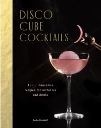 Book Cover for Disco Cube Cocktails by Leslie Kirchhoff