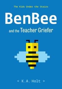 Book Cover for BenBee and the Teacher Griefer by K A Holt