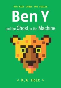 Book Cover for Ben Y and the Ghost in the Machine by K A Holt