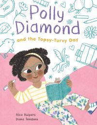 Book Cover for Polly Diamond and the Topsy-Turvy Day by Alice Kuipers