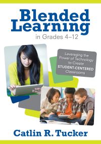 Book Cover for Blended Learning in Grades 4-12 by Catlin R Tucker