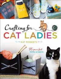 Book Cover for Crafting for Cat Ladies by Kat Roberts