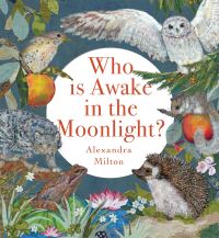 Book Cover for Who Is Awake in the Moonlight? by Alexandra Milton