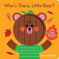 Book Cover for Who's There, Little Bear? by Teresa Bellón