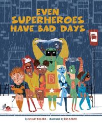 Book Cover for Even Superheroes Have Bad Days by Shelly Becker
