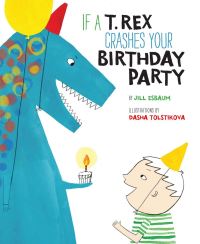 Book Cover for If a T.Rex Crashes Your Birthday Party by Jill Esbaum