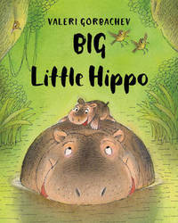 Book Cover for Big Little Hippo by Valeri Gorbachev
