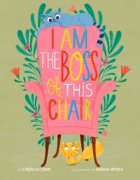 Book Cover for I Am the Boss of This Chair by Carolyn Crimi