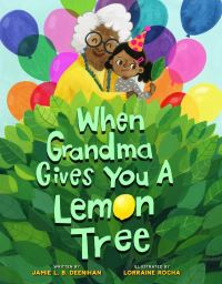 Book Cover for When Grandma Gives You a Lemon Tree by Jamie L B Deenihan