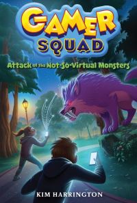 Book Cover for Attack of the Not-So-Virtual Monsters by Kim Harrington