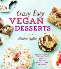Book Cover for Crazy Easy Vegan Desserts by Heather Saffer
