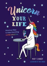 Book Cover for Unicorn Your Life by Mary Flannery