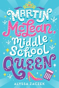 Book Cover for Martin McLean, Middle School Queen by Alyssa Zaczek