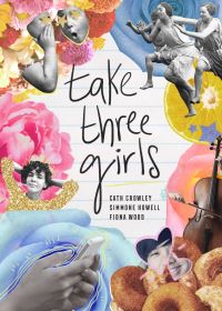 Book Cover for Take Three Girls by Cath Crowley, Simmone Howell, Fiona Wood