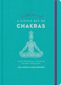 Book Cover for A Little Bit of Chakras Guided Journal by Chad Mercree, Amy Leigh Mercree