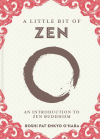 Book Cover for A Little Bit of Zen by Pat Enkyo OHara