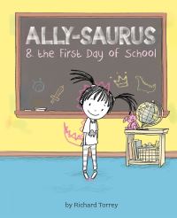 Book Cover for Ally-Saurus & The First Day of School by Rich Torrey