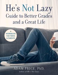Book Cover for He's Not Lazy Guide to Better Grades and a Great Life by Adam Price