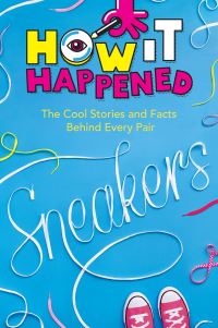 Book Cover for How It Happened! Sneakers by Stephanie Warren Drimmer, WonderLab Group