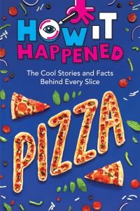 Book Cover for How It Happened! Pizza by Paige Towler, WonderLab Group
