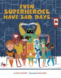 Book Cover for Even Superheroes Have Bad Days by Shelly Becker