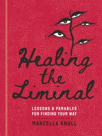 Book Cover for Healing the Liminal by Marcella Kroll