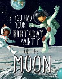 Book Cover for If You Had Your Birthday Party on the Moon by Joyce Lapin