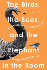 Book Cover for The Birds, the Bees, and the Elephant in the Room by Rachel Coler Mulholland