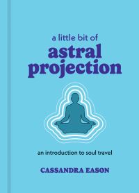 Book Cover for A Little Bit of Astral Projection by Cassandra Eason