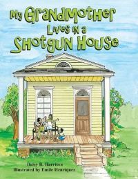 Book Cover for My Grandmother Lives in a Shotgun House by Daisy R Harrison