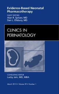 Book Cover for Evidence-Based Neonatal Pharmacotherapy, An Issue of Clinics in Perinatology by Alan R Spitzer, Dan Ellsbury