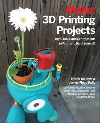Book Cover for Make: 3D Printing Projects by Brook Drumm
