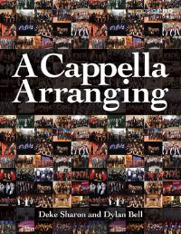 Book Cover for A Cappella Arranging by Deke Sharon, Dylan Bell